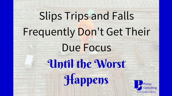 Slips Trips and Falls Frequently Don’t Get Their Due Focus Until the Worst Happens