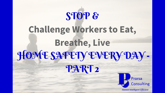 Stop & Challenge Workers to Eat, Breathe, Live Home Safety Every Day – Part 2