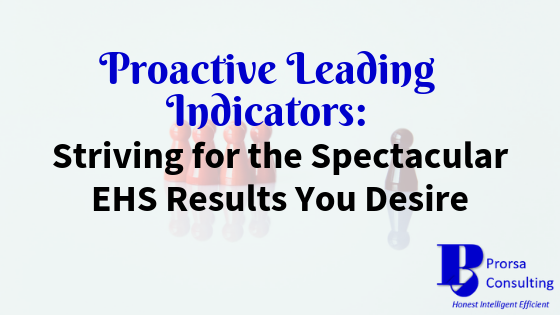 Proactive Leading Indicators: Striving for the Spectacular EHS Results You Desire