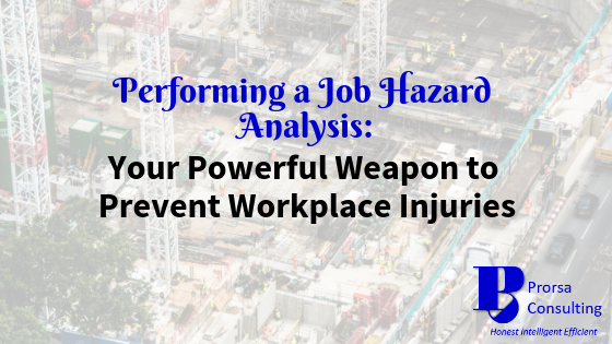 Performing a Job Hazard Analysis: Your Powerful Weapon to Prevent Workplace Injuries