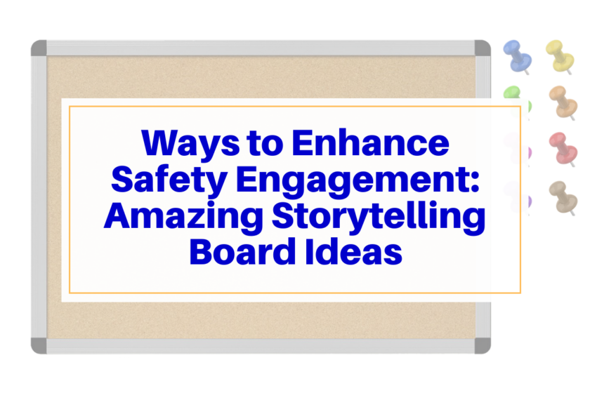 Ways to Enhance Safety Engagement: Amazing Storytelling Board Ideas